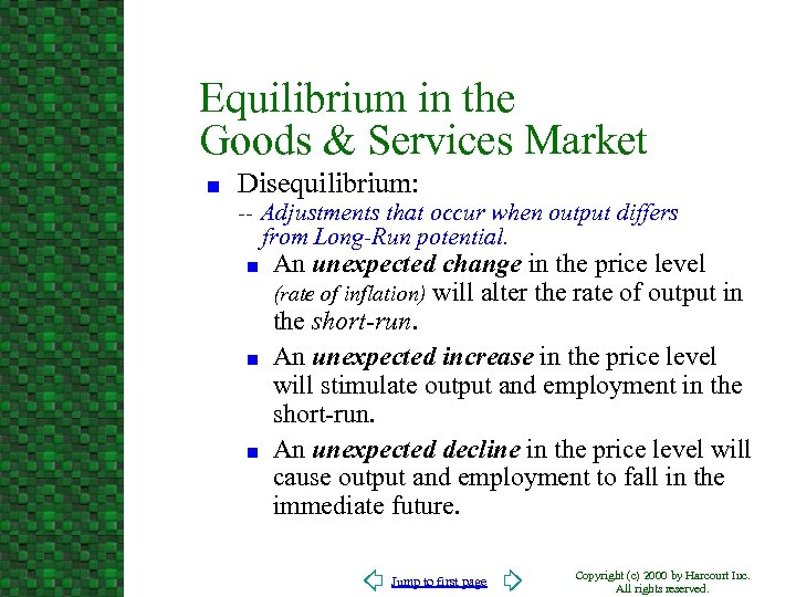 Equilibrium in the Goods & Services Market n Disequilibrium: -- Adjustments that occur when
