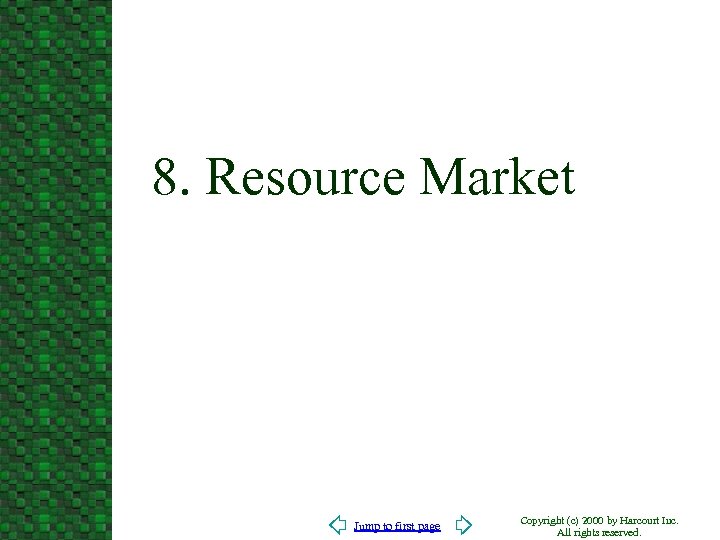 8. Resource Market Jump to first page Copyright (c) 2000 by Harcourt Inc. All