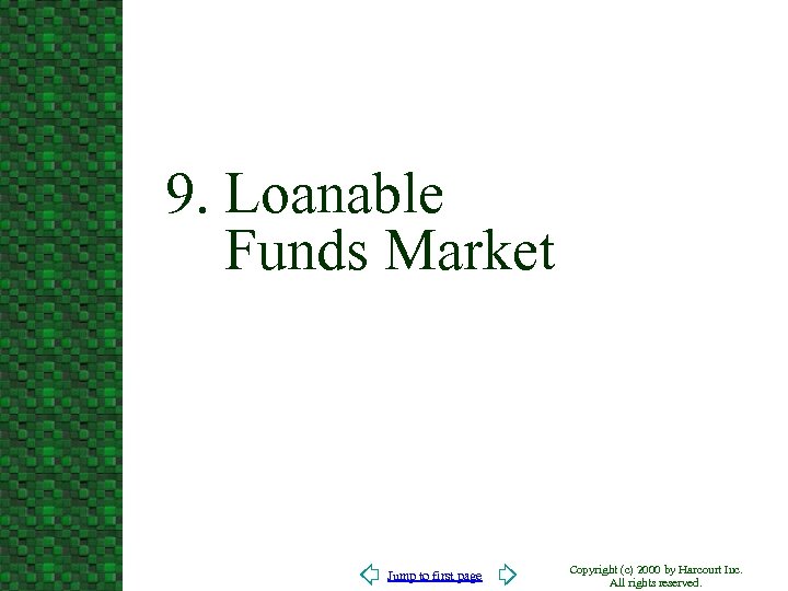 9. Loanable Funds Market Jump to first page Copyright (c) 2000 by Harcourt Inc.