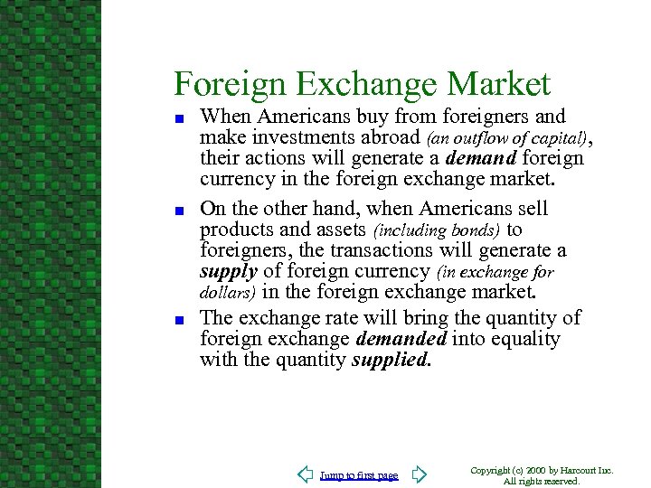 Foreign Exchange Market n n n When Americans buy from foreigners and make investments