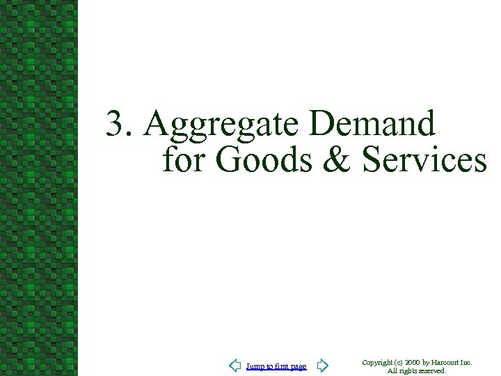 3. Aggregate Demand for Goods & Services Jump to first page Copyright (c) 2000
