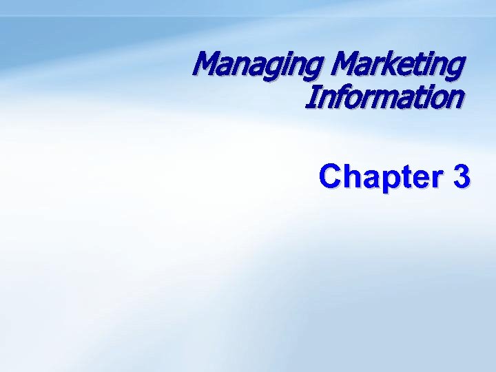 Managing Marketing Information Chapter 3 
