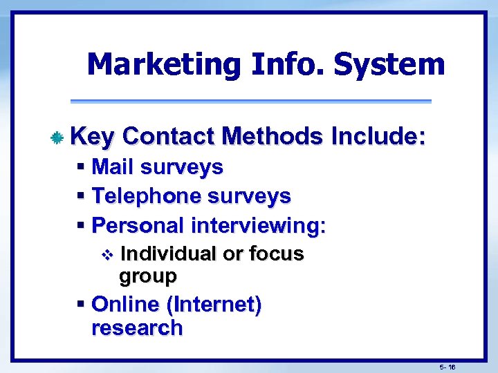 Marketing Info. System Key Contact Methods Include: § Mail surveys § Telephone surveys §