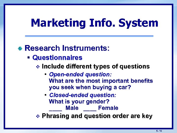 Marketing Info. System Research Instruments: § Questionnaires v Include different types of questions •