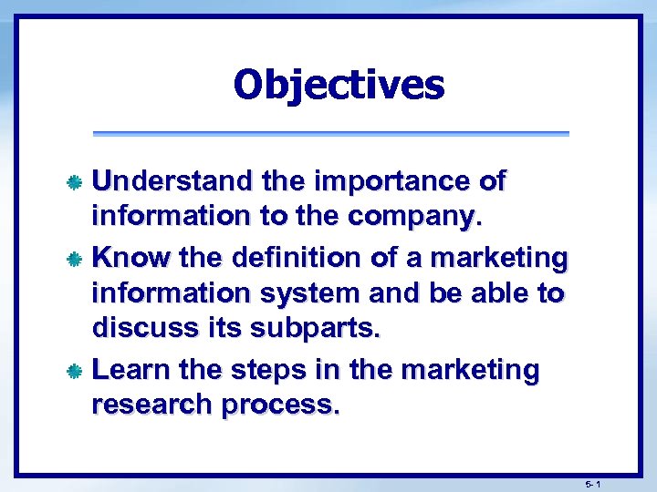 Objectives Understand the importance of information to the company. Know the definition of a