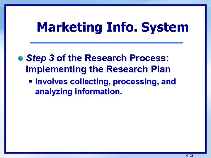 Marketing Info. System Step 3 of the Research Process: Implementing the Research Plan §
