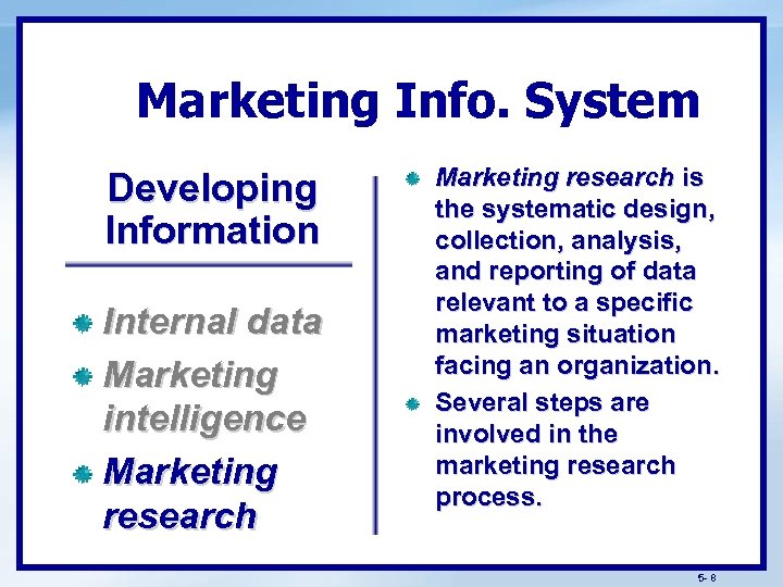 Marketing Info. System Developing Information Internal data Marketing intelligence Marketing research is the systematic
