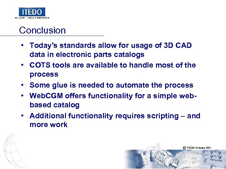 Conclusion • Today's standards allow for usage of 3 D CAD data in electronic