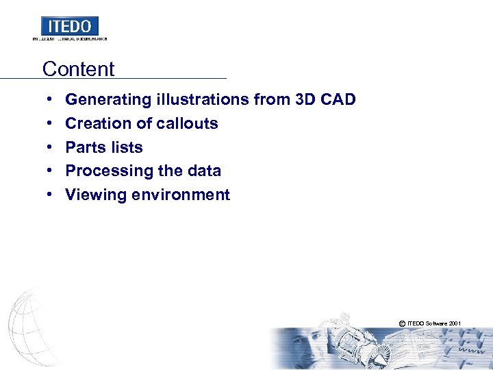 Content • • • Generating illustrations from 3 D CAD Creation of callouts Parts