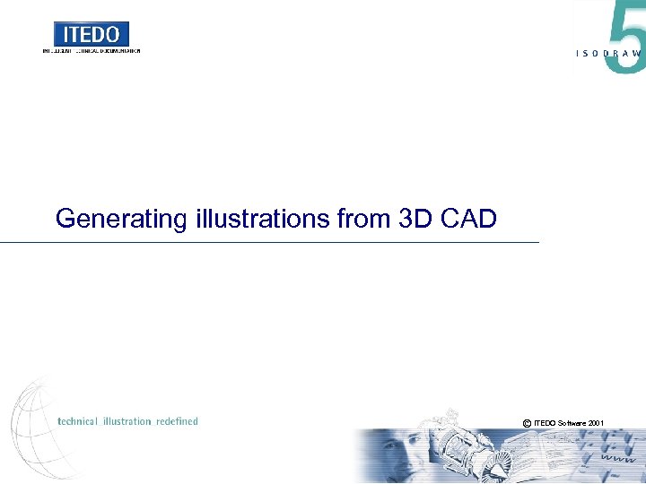 Generating illustrations from 3 D CAD © ITEDO Software 2001 