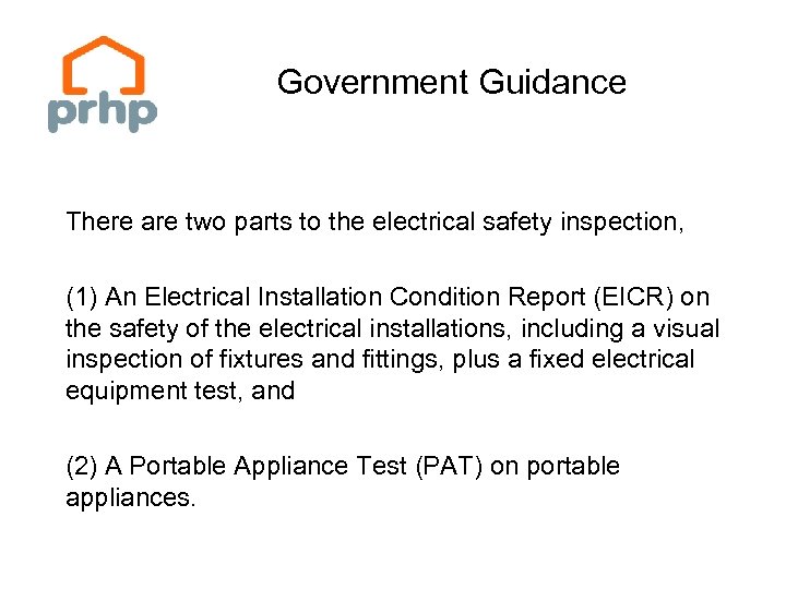 Government Guidance There are two parts to the electrical safety inspection, (1) An Electrical