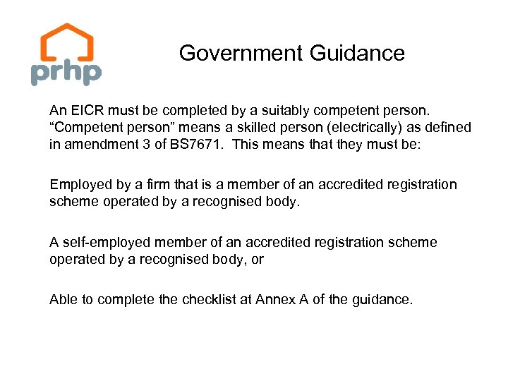 Government Guidance An EICR must be completed by a suitably competent person. “Competent person”