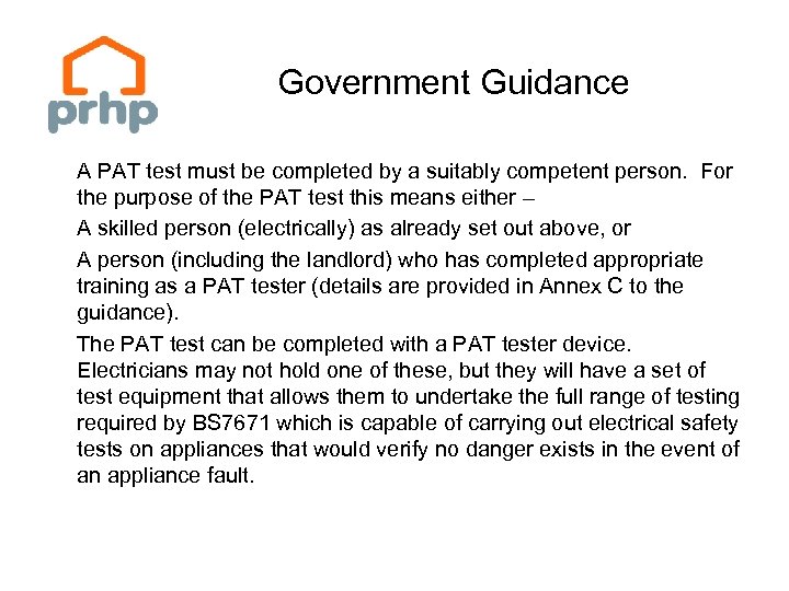 Government Guidance A PAT test must be completed by a suitably competent person. For