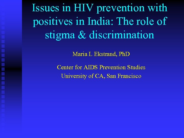 Issues in HIV prevention with positives in India: The role of stigma & discrimination