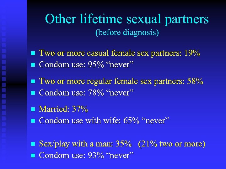 Other lifetime sexual partners (before diagnosis) n n n n Two or more casual