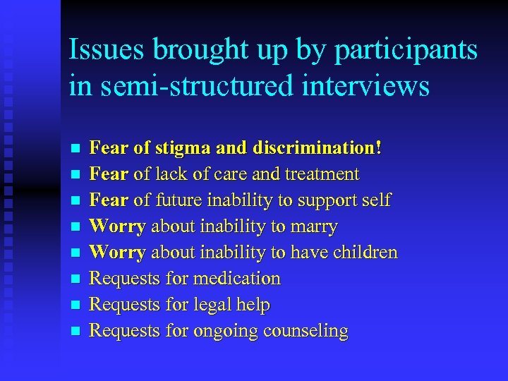 Issues brought up by participants in semi-structured interviews n n n n Fear of