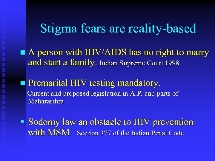 Stigma fears are reality-based n A person with HIV/AIDS has no right to marry