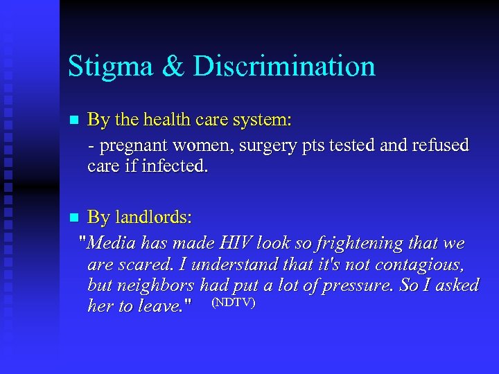 Stigma & Discrimination n By the health care system: - pregnant women, surgery pts
