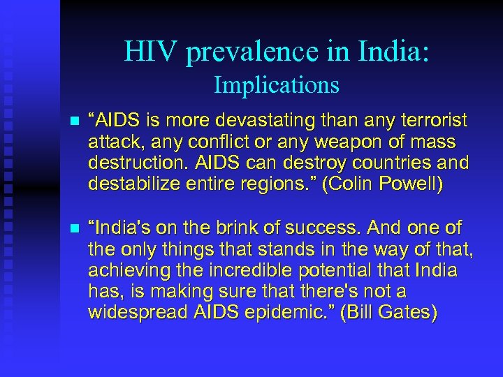 HIV prevalence in India: Implications n “AIDS is more devastating than any terrorist attack,
