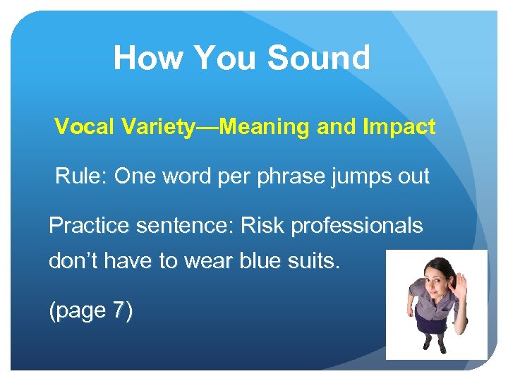 How You Sound Vocal Variety—Meaning and Impact Rule: One word per phrase jumps out