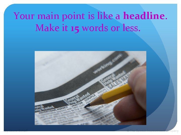 Your main point is like a headline. Make it 15 words or less. By