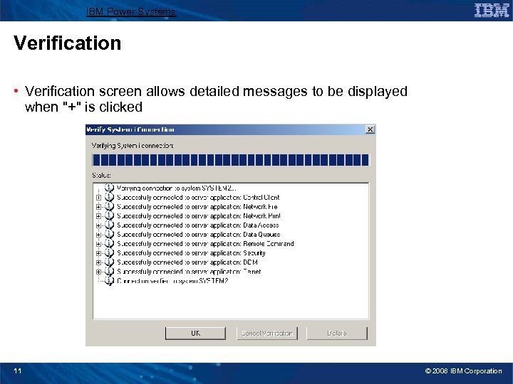 IBM Power Systems Verification • Verification screen allows detailed messages to be displayed when