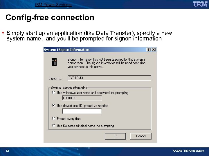 IBM Power Systems Config-free connection • Simply start up an application (like Data Transfer),