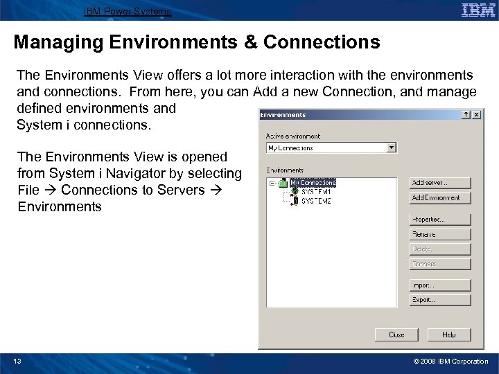 IBM Power Systems Managing Environments & Connections The Environments View offers a lot more