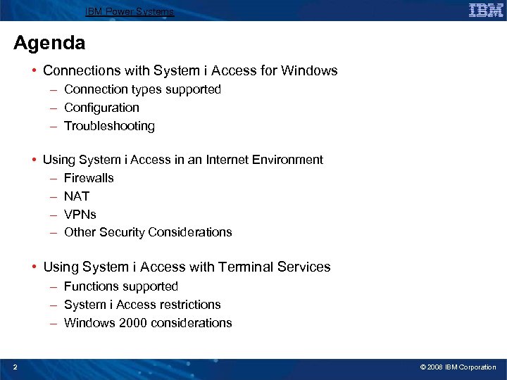 IBM Power Systems Agenda • Connections with System i Access for Windows – Connection