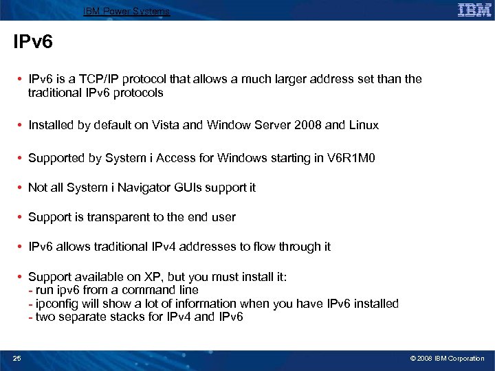 IBM Power Systems IPv 6 • IPv 6 is a TCP/IP protocol that allows