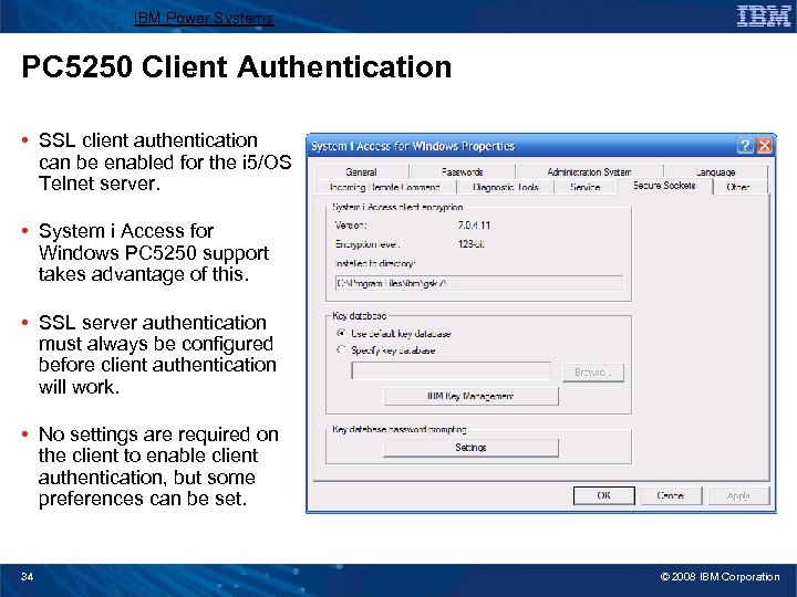 IBM Power Systems PC 5250 Client Authentication • SSL client authentication can be enabled