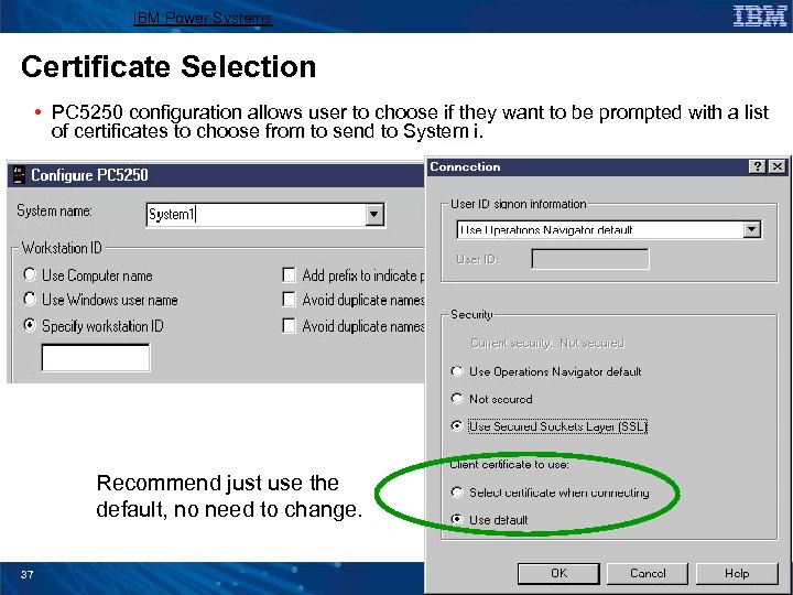 IBM Power Systems Certificate Selection • PC 5250 configuration allows user to choose if