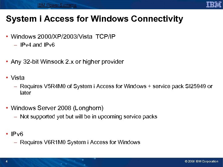 IBM Power Systems System i Access for Windows Connectivity • Windows 2000/XP/2003/Vista TCP/IP –