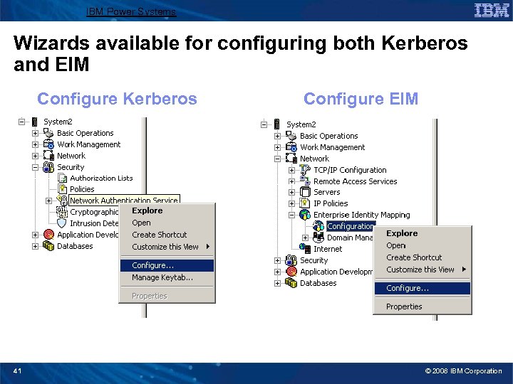 IBM Power Systems Wizards available for configuring both Kerberos and EIM Configure Kerberos 41