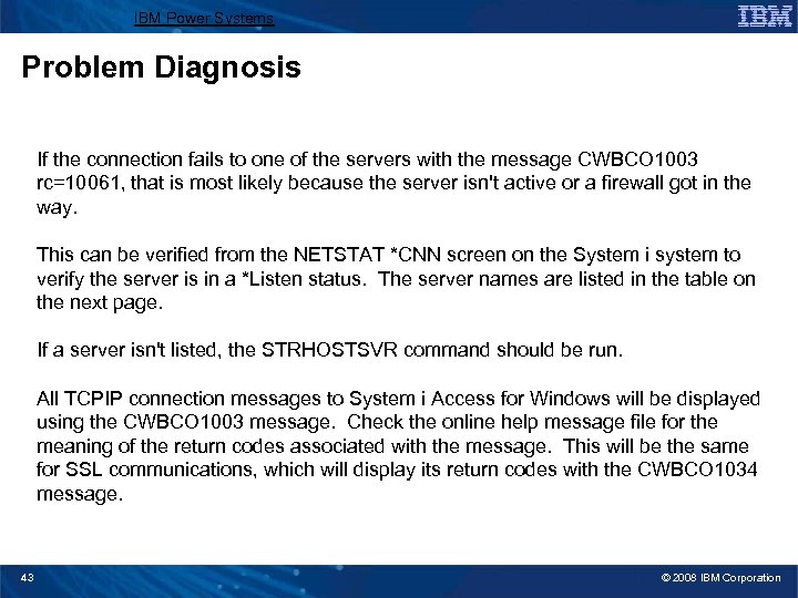 IBM Power Systems Problem Diagnosis If the connection fails to one of the servers