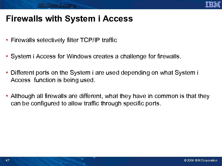 IBM Power Systems Firewalls with System i Access • Firewalls selectively filter TCP/IP traffic