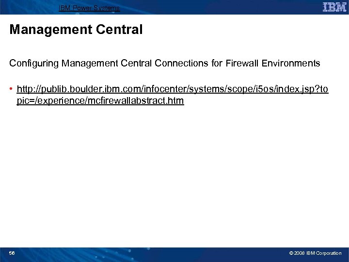 IBM Power Systems Management Central Configuring Management Central Connections for Firewall Environments • http: