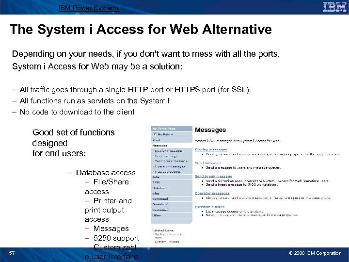 IBM Power Systems The System i Access for Web Alternative Depending on your needs,