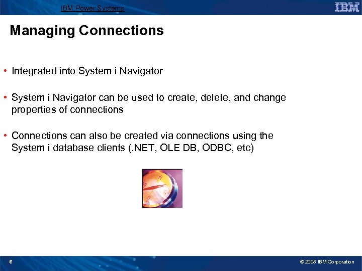 IBM Power Systems Managing Connections • Integrated into System i Navigator • System i