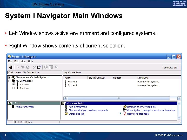 IBM Power Systems System i Navigator Main Windows • Left Window shows active environment