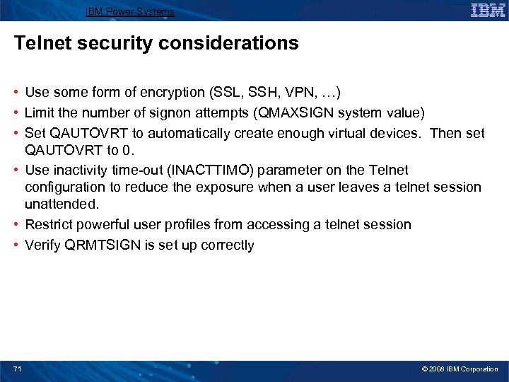 IBM Power Systems Telnet security considerations • Use some form of encryption (SSL, SSH,