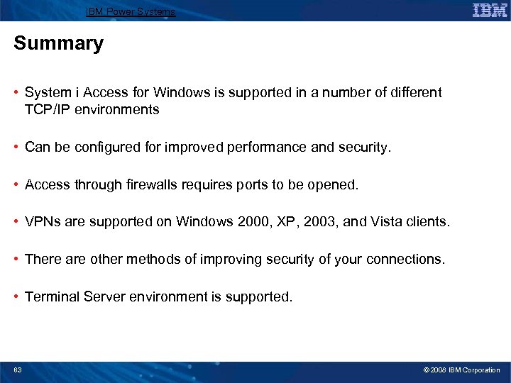 IBM Power Systems Summary • System i Access for Windows is supported in a