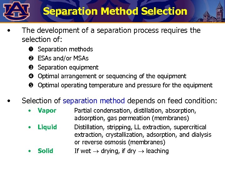 Separation Method Selection • The development of a separation process requires the selection of: