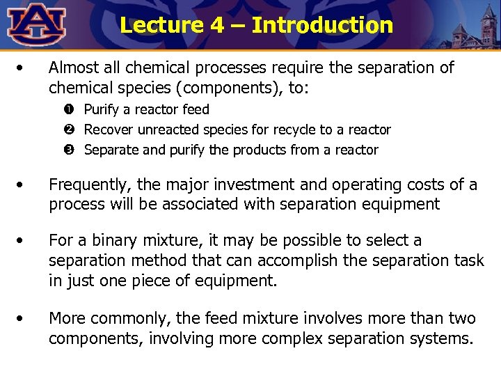 Lecture 4 – Introduction • Almost all chemical processes require the separation of chemical