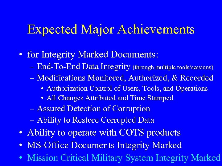 Expected Major Achievements • for Integrity Marked Documents: – End-To-End Data Integrity (through multiple
