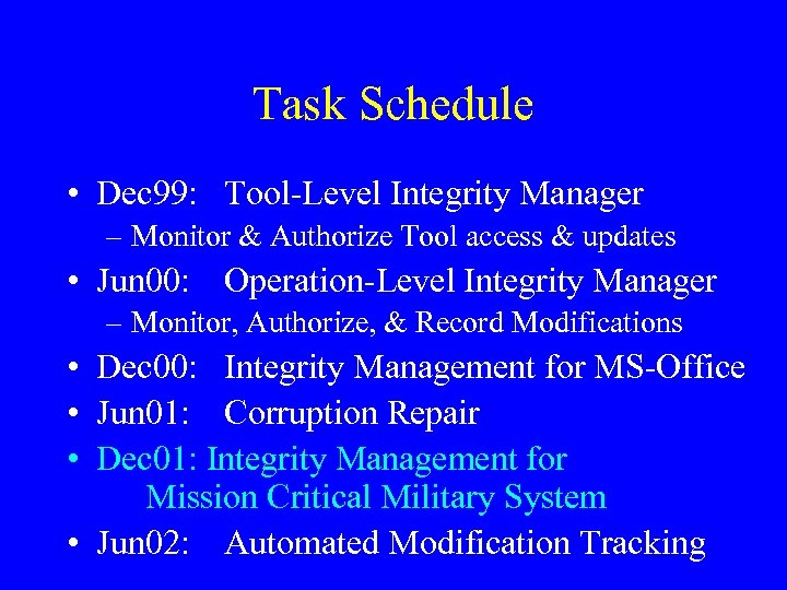 Task Schedule • Dec 99: Tool-Level Integrity Manager – Monitor & Authorize Tool access