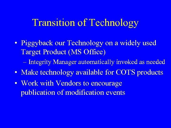 Transition of Technology • Piggyback our Technology on a widely used Target Product (MS