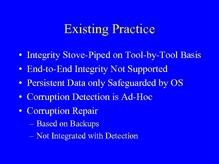 Existing Practice • • • Integrity Stove-Piped on Tool-by-Tool Basis End-to-End Integrity Not Supported