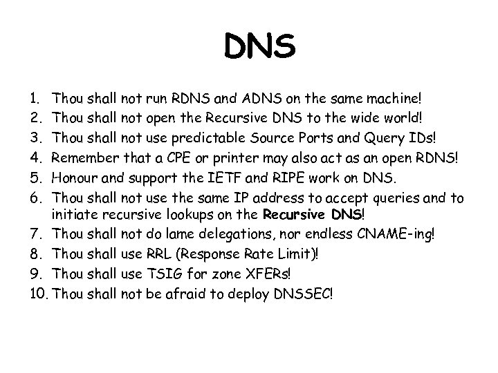 DNS 1. 2. 3. 4. 5. 6. Thou shall not run RDNS and ADNS