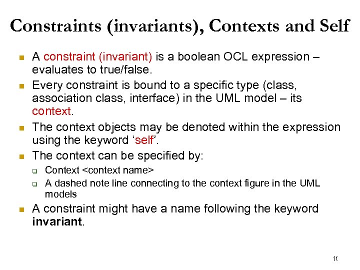 Constraints (invariants), Contexts and Self n n A constraint (invariant) is a boolean OCL